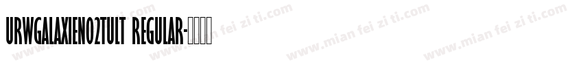 URWGalaxieNo2TUlt Regular字体转换